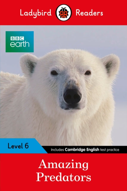 Ladybird Readers Level 6 - BBC Earth - Amazing Predators (ELT Graded Reader )