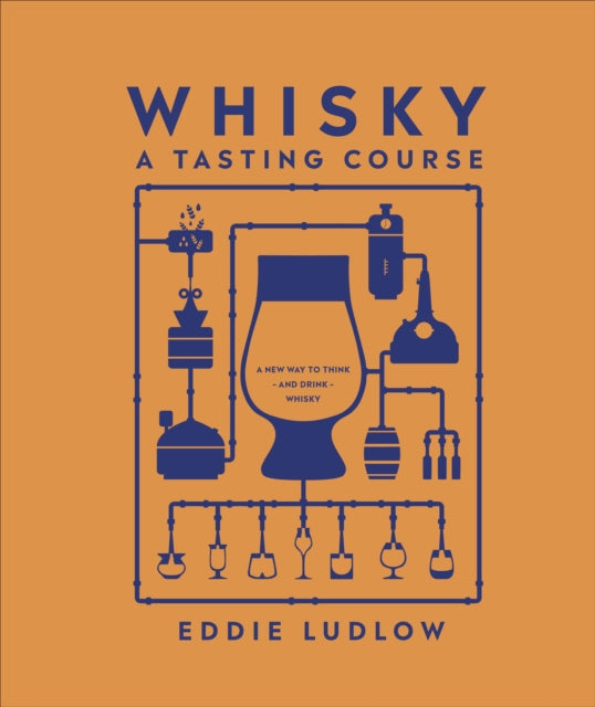 Book cover of: Whisky A Tasting Course. By: LUDLOW, EDDIE