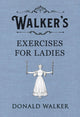 Book cover of: Walker's Exercises for Ladies. By: Donald Walker