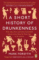 Book cover of: Short History of Drunkenness. By: Mark Forsyth