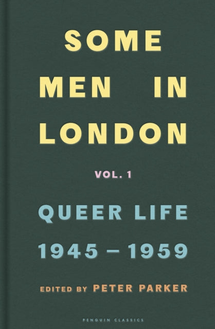Some Men In London: Queer Life, 1945-1959 9780241370605 Peter Parker