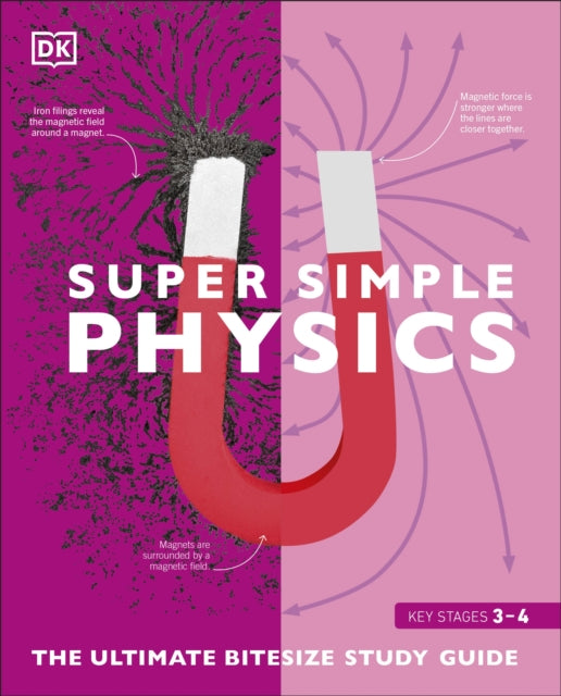 Super Simple Physics, The Ultimate Bitesize Study Guide 9780241381434 DK Publishing