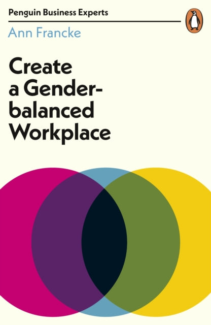 Book cover of: Create a Gender-Balanced Workplace. By: Ann Francke