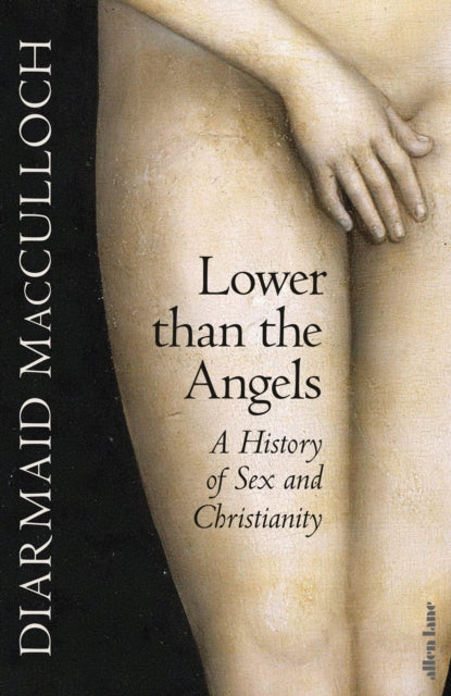 Lower than the Angels, A History of Sex and Christianity 9780241400937 Diarmaid MacCulloch