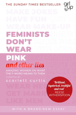 Feminists Don't Wear Pink (and other lies), Amazing women on what the F-word means to them