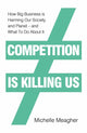 Book cover of: Competition is Killing Us. By: Michelle Meagher
