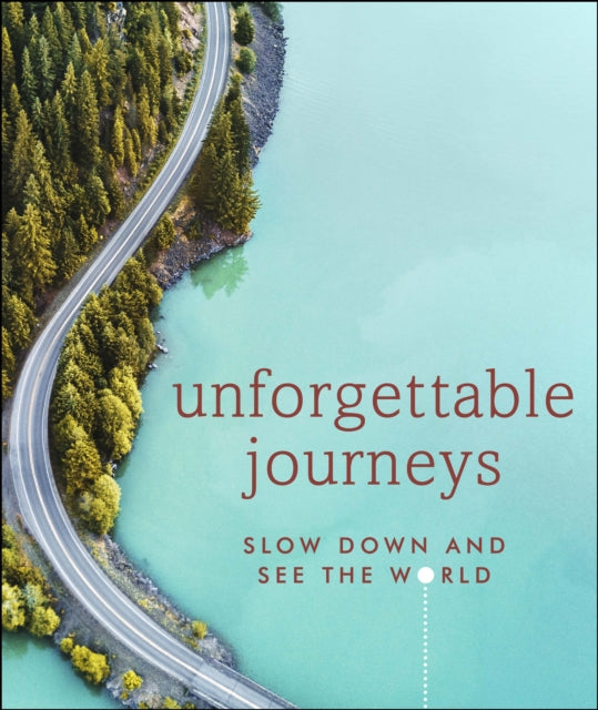 Unforgettable Journeys, Slow down and see the world 9780241426166 DK Eyewitness