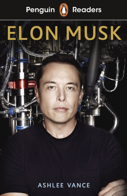 Book cover of: Penguin Readers Level 3: Elon Musk (ELT Graded Reader). By: Ashlee Vance