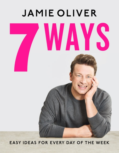 7 Ways, Easy Ideas for Your Favourite Ingredients 9780241431153 Jamie Oliver