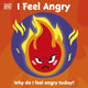 Book cover of: First Emotions: I Feel Angry. By: DK Publishing