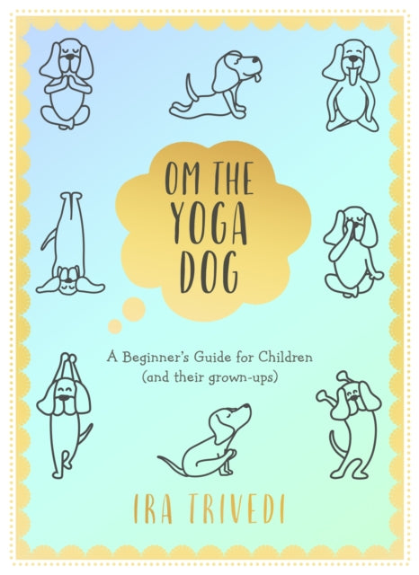 Book cover of: Om the Yoga Dog. By: Ira Trivedi