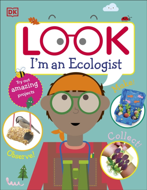 Book cover of: Look I'm An Ecologist. By: DK Publishing