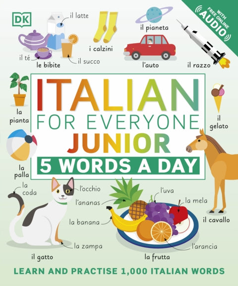 Italian for Everyone Junior 5 Words a Day, Learn and Practise 1,000 Italian Words