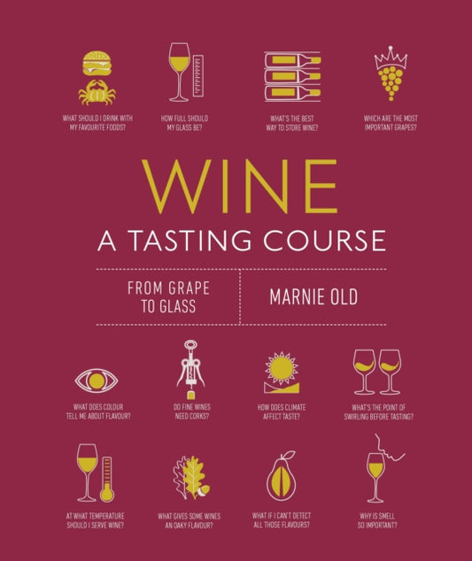 Wine A Tasting Course, From Grape to Glass 9780241491522 Marnie Old