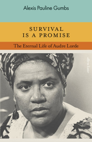 Survival is a Promise, The Eternal Life of Audre Lorde