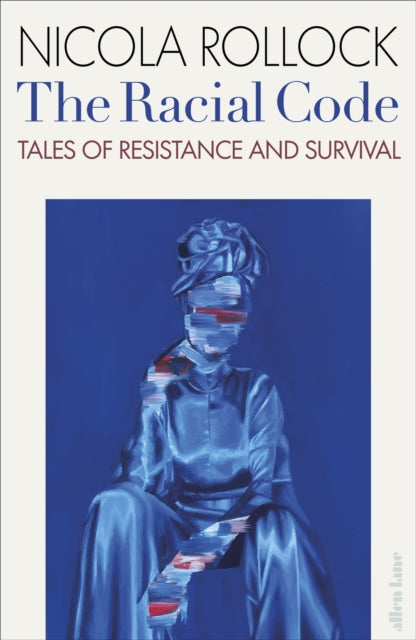 Racial Code, Tales of Resistance and Survival 9780241521052 Nicola Rollock