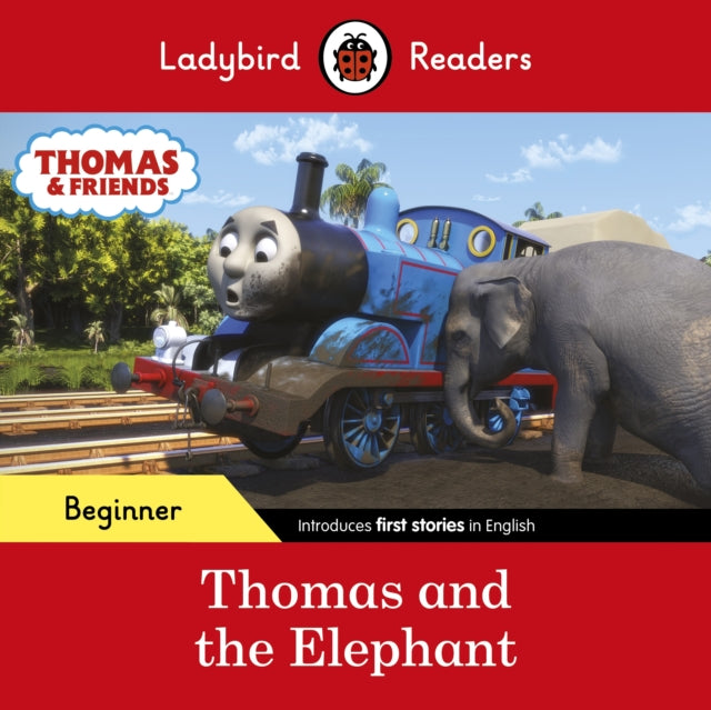 Book cover of: Ladybird Readers Beginner Level - Thomas the Tank Engine - Thomas and the Elephant (ELT Graded Reader). By: Ladybird