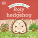 Book cover of: Roly the Hedgehog. By: DK Publishing