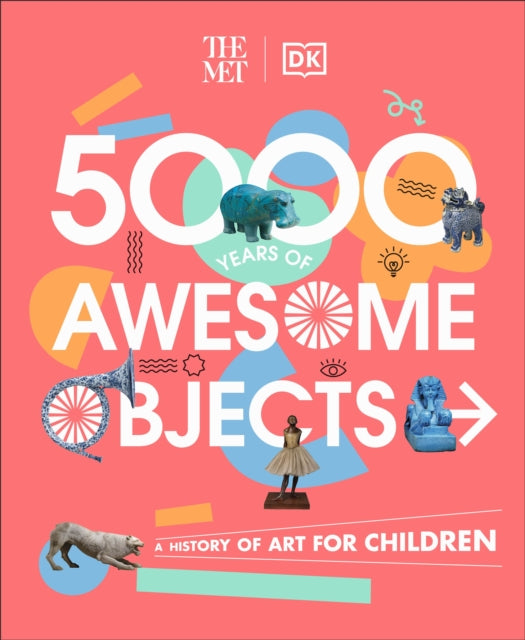 Book cover of: Met 5000 Years of Awesome Objects. By: Aaron Rosen