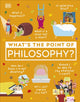 Book cover of: What's the Point of Philosophy?. By: DK Publishing