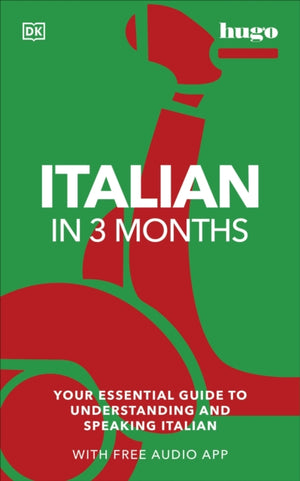 Italian in 3 Months with Free Audio App, Your Essential Guide to Understanding and Speaking Italian