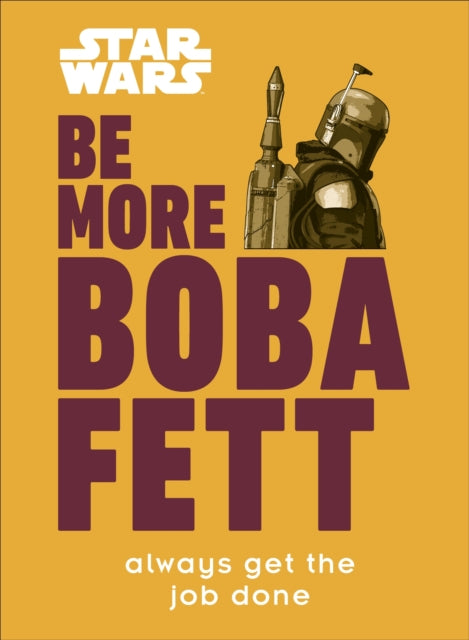 Book cover of: Star Wars Be More Boba Fett. By: Joseph Jay Franco