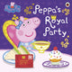 Peppa Pig: Peppa's Royal Party, Celebrate A Royal Weekend 9780241543429 Peppa Pig