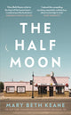 Book cover of: Half Moon. By: Mary Beth Keane