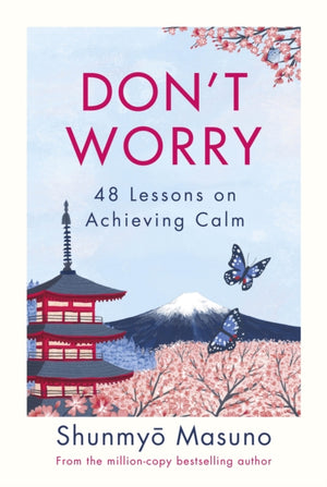 Don’t Worry, From the million-copy bestselling author of Zen