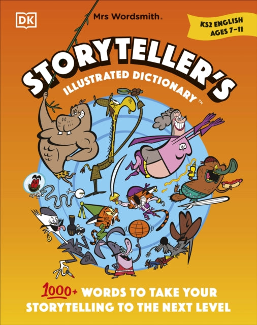 Book cover of: Mrs Wordsmith Storyteller’s Illustrated Dictionary Ages 7–11 (Key Stage 2). By: Wordsmith