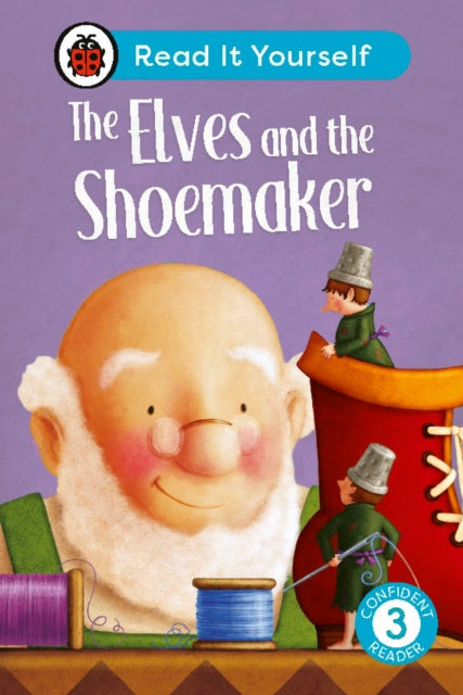Book cover of: Elves and the Shoemaker: Read It Yourself - Level 3 Confident Reader. By: Ladybird