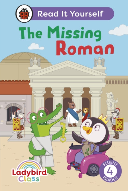 Book cover of: Ladybird Class The Missing Roman: Read It Yourself - Level 4 Fluent Reader. By: Ladybird