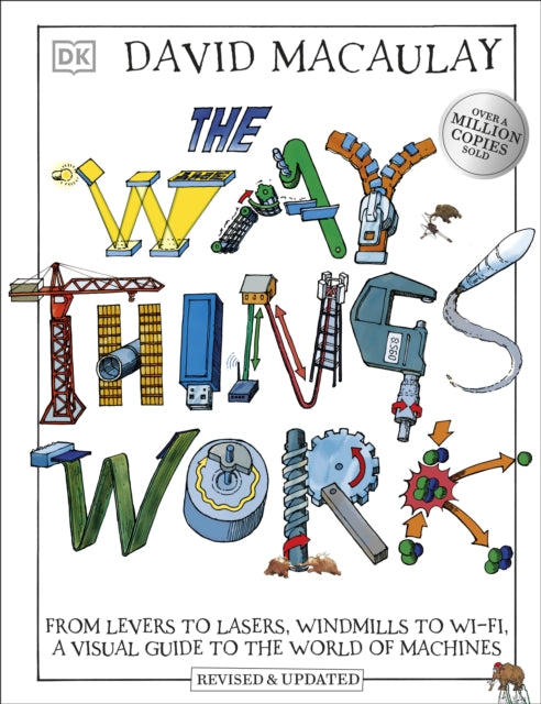 Way Things Work, From Levers to Lasers, Windmills to Wi-Fi, A Visual Guide to the World of Machines 9780241569764 David Macaulay