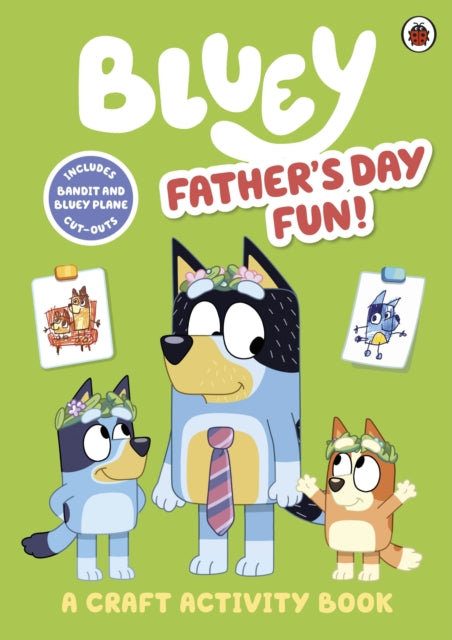 Book cover of: Bluey: Father’s Day Fun!. By: Bluey