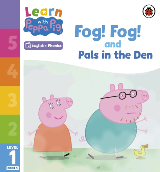 Book cover of: Learn with Peppa Phonics Level 1 Book 5 – Fog! Fog! and In the Den (Phonics Reader). By: Peppa Pig