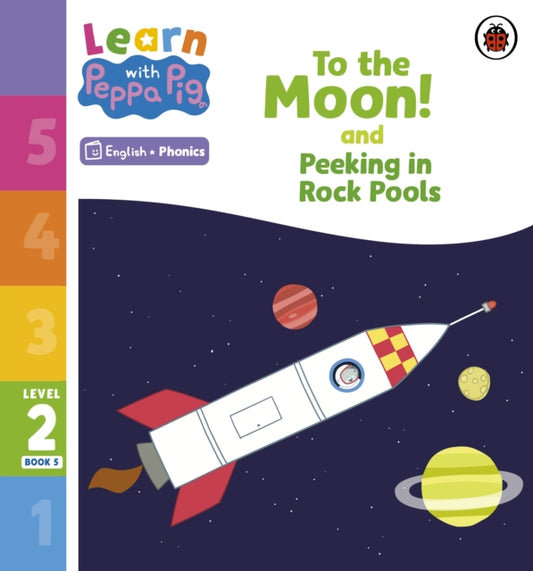 Book cover of: Learn with Peppa Phonics Level 2 Book 5 – To the Moon! and Peeking in Rock Pools (Phonics Reader). By: Peppa Pig