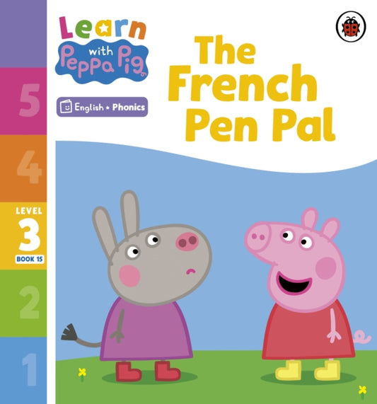 Book cover of: Learn with Peppa Phonics Level 3 Book 15 – The French Pen Pal (Phonics Reader). By: Peppa Pig