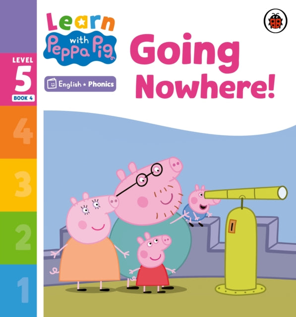 Book cover of: Learn with Peppa Phonics Level 5 Book 4 – Going Nowhere! (Phonics Reader). By: Peppa Pig