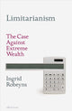 Limitarianism, The Case Against Extreme Wealth 9780241578193 Ingrid Robeyns