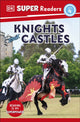 Book cover of: DK Super Readers Level 4 Knights and Castles. By: DK Publishing