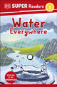 Book cover of: DK Super Readers Level 2 Water Everywhere. By: DK Publishing