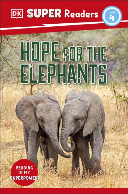 Book cover of: DK Super Readers Level 4 Hope for the Elephants. By: DK Publishing