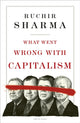 What Went Wrong With Capitalism 9780241595763 Ruchir Sharma