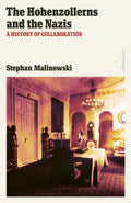 Hohenzollerns and the Nazis, A History of Collaboration