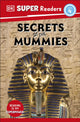Book cover of: DK Super Readers Level 4 Secrets of the Mummies. By: DK Publishing