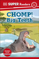 Book cover of: DK Super Readers Pre-Level Chomp! Big Teeth. By: DK Publishing