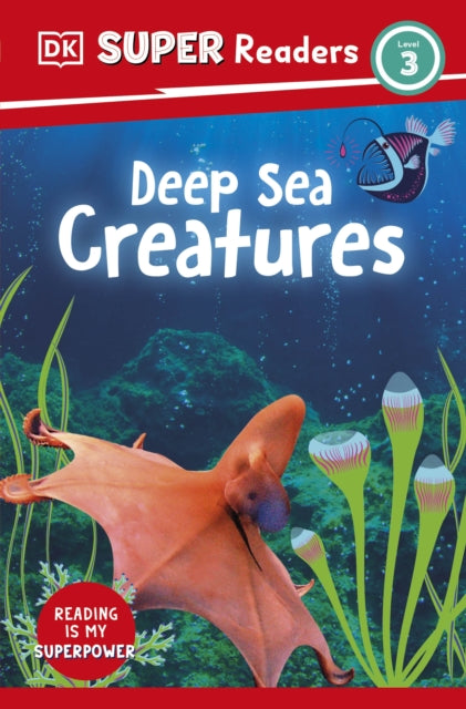 Book cover of: DK Super Readers Level 3 Deep-Sea Creatures. By: DK Publishing