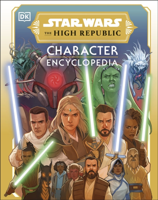 Book cover of: Star Wars The High Republic Character Encyclopedia. By: DK Publishing