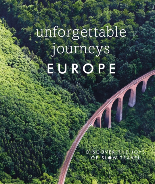 Book cover of: Unforgettable Journeys Europe. By: DK Publishing