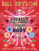 Book cover of: Really Short Journey Through the Body. By: Bill Bryson